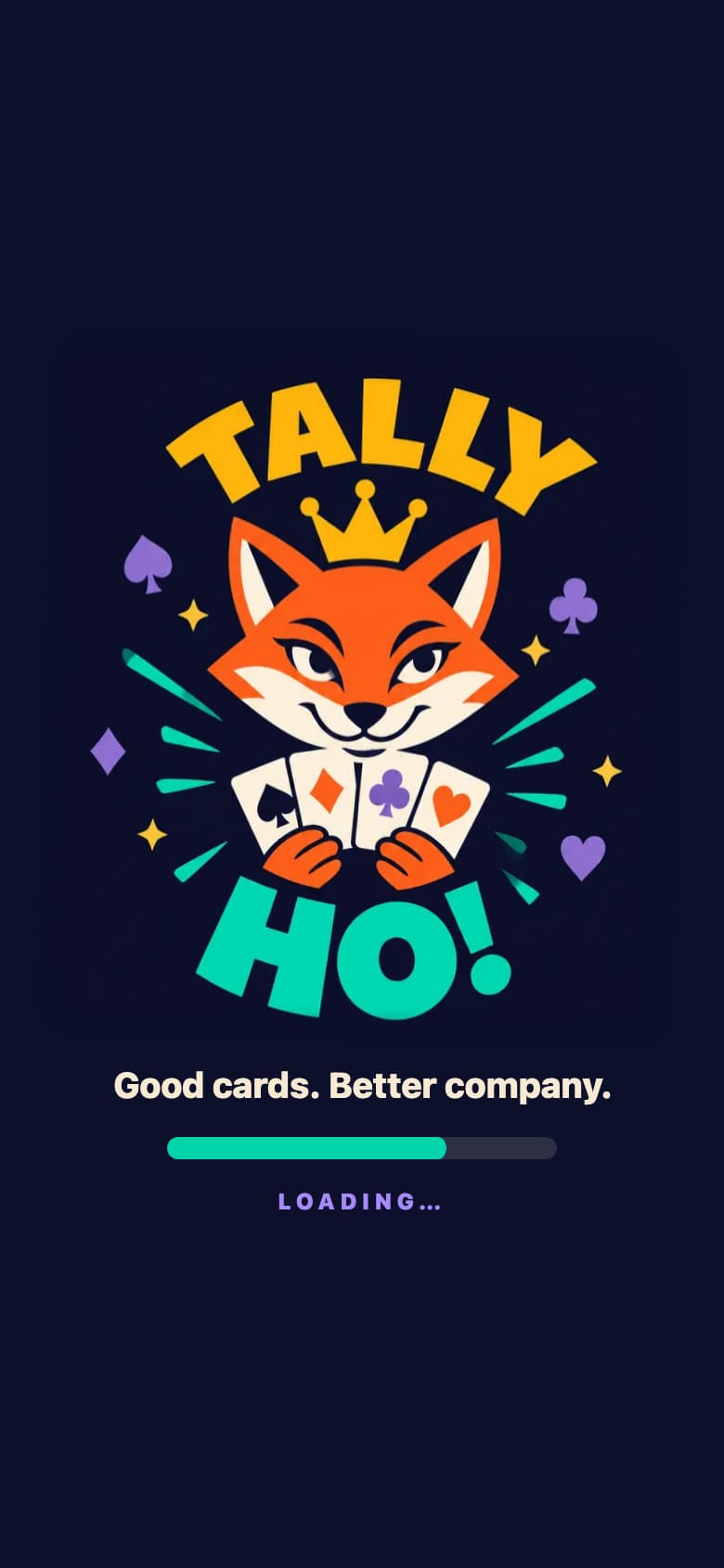 The launch screen: the fox in a crown holding playing cards, the Tally Ho! wordmark, "Good cards. Better company." and a loading bar.